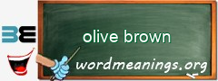 WordMeaning blackboard for olive brown